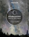 Lonely Planet Stargazing Around the World: A Tour of the Night Sky 2 LONELY PLANET STARGAZING AROUN （Lonely Planet） Lonely Planet