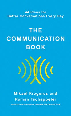 The Communication Book: 44 Ideas for Better Conversations Every Day COMMUNICATION BK Mikael Krogerus