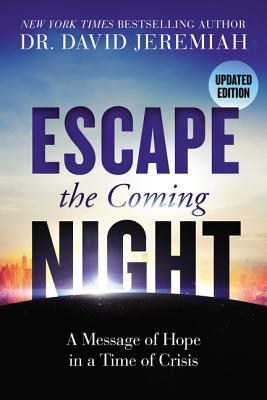 Escape the Coming Night: A Message of Hope in a Time of Crisis ESCAPE THE COMING NIGHT [ David Jeremiah ]