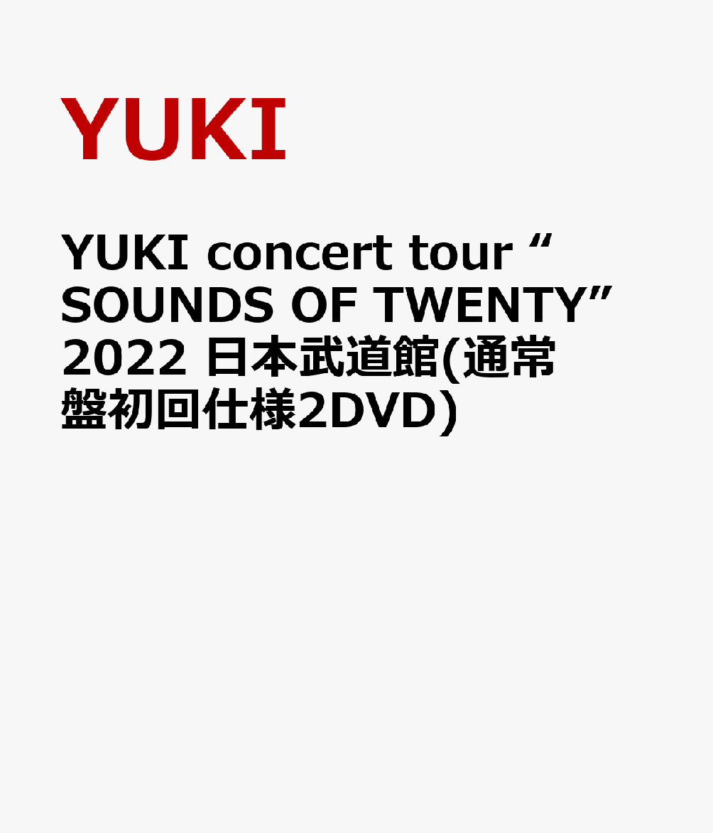 YUKI concert tour “SOUNDS OF TWENTY” 2022 日本武道館(通常盤初回仕様2DVD)