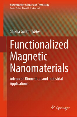楽天楽天ブックスFunctionalized Magnetic Nanomaterials: Advanced Biomedical and Industrial Applications FUNCTIONALIZED MAGNETIC NANOMA （Nanostructure Science and Technology） [ Shikha Gulati ]