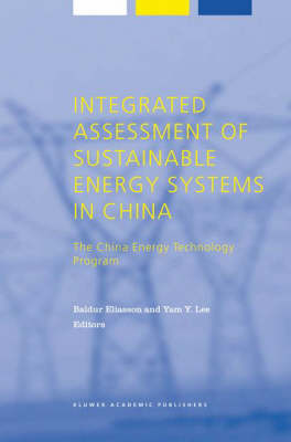 Integrated Assessment of Sustainable Energy Systems in China, the China Energy Technology Program: A INTEGRATED ASSESSMENT OF SUSTA （Alliance for Global Sustainability Bookseries） [ Baldur Eliasson ]