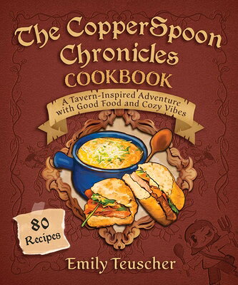 The Copperspoon Chronicles Cookbook: A Tavern-Inspired Adventure with Good Food and Cozy Vibes COPPERSPOON CHRON CKBK 