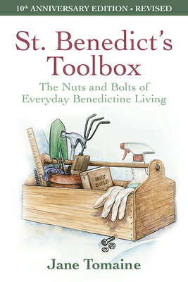 St. Benedict's Toolbox: The Nuts and Bolts of Everyday Benedictine Living (10th Anniversary Edition, ST BENEDICTS TOOLBOX ANNIVERSA [ Jane Tomaine ]