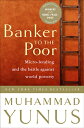 Banker to the Poor: Micro-Lending and the Battle Against World Poverty BANKER TO...