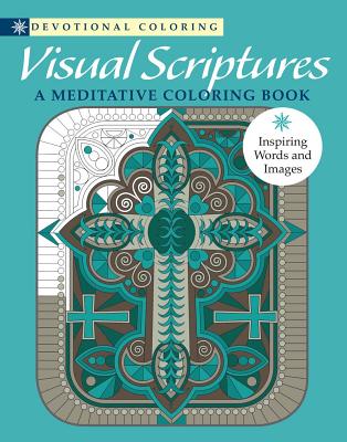 Visual Scriptures: A Meditative Coloring Book VISUAL SCRIPTURES （Devotional Coloring） 