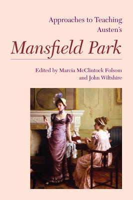 Approaches to Teaching Austen's Mansfield Park APPROACHES TO TEACHING AUSTENS （Approaches to Teaching World Literature） 