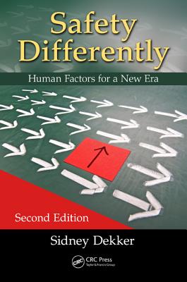 Safety Differently: Human Factors for a New Era, Second Edition SAFETY DIFFERENTLY 2/E [ Sidney Dekker ]