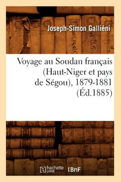 Voyage Au Soudan Francais (Haut-Niger Et Pays de Segou), 1879-1881 (Ed.1885) FRE-VOYAGE AU SOUDAN FRANCAIS （Histoire） [ Joseph Simon Gallieni ]