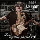 LIVE AT G. BLUEY'S JUKE JOINT NYC [ POPA CHUBBY AND THE BEAST BAND ]