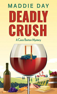 Deadly Crush DEADLY CRUSH -LP （A Cece Barton Mystery） [ Maddie Day ]