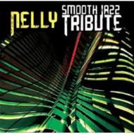 【輸入盤】Nelly Tribute: Smooth Jazz Tribute [ Various ]