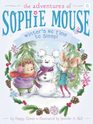 Winter 039 s No Time to Sleep WINTERS NO TIME TO SLEEP （Adventures of Sophie Mouse） Poppy Green
