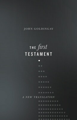 The First Testament: A New Translation 1ST TESTAMENT LTD/E [ John Goldingay ]