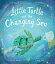 Little Turtle and the Changing Sea: A Story of Survival in Our Polluted Oceans LITTLE TURTLE &THE CHANGING S [ Becky Davies ]