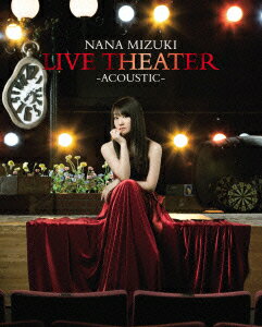 NANA MIZUKI LIVE THEATER -ACOUSTIC-【Blu-ray】 [ 水樹奈々 ]