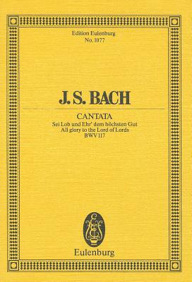 J.S. Bach: Cantana: All Glory to the Lord of Lords JS BACH CANTANA （Edition Eulenburg） [ Johann Sebastian Bach ]