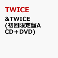&TWICE (初回限定盤A CD+DVD)