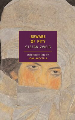 Beware of Pity BEWARE OF PITY （New York Review Books Classics） [ Stefan Zweig ]