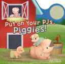 Put on Your PJs, Piggies PUT ON YOUR PJS PIGGIES （Bedtime Barn） Sydney Hanson