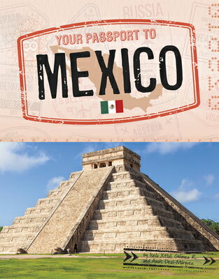 Your Passport to Mexico YOUR PASSPORT TO MEXICO （World Passport） [ Isela Xitlali Gmez ]