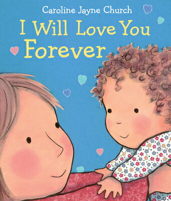 I Will Love You Forever I WILL LOVE YOU FOREVER [ Caroline Jayne Church ]