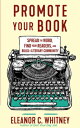 Promote Your Book: Spread the Word, Find Your Re