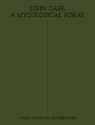 John Cage: A Mycological Foray: Variations on Mushrooms