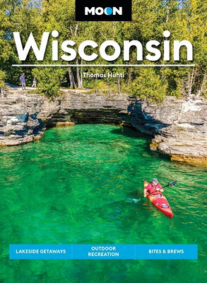 Moon Wisconsin: Lakeside Getaways, Outdoor Recreation, Bites & Brews MOON WISCONSIN REV/E 10/E （Moon U.S. Travel Guide） [ Thomas Huhti ] book-22083121 楽天ブックス パッケージ画像