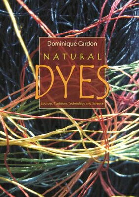 Natural Dyes: Sources, Tradition, Technology and Science NATURAL DYES [ Dominique Cardon ]
