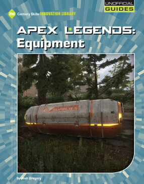 Apex Legends: Equipment APEX LEGENDS EQUIPMENT （21st Century Skills Innovation Library: Unofficial Guides Junior） [ Josh Gregory ]