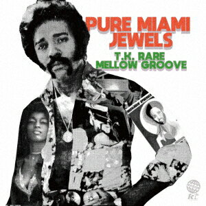 PURE MIAMI JEWELS : T.K. RARE MELLOW GROOVE [ (V.A.) ]