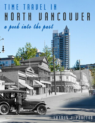 Time Travel in North Vancouver: A Peek Into the Past (2nd Ed.) TIME TRAVEL IN NORTH VANCOUVER 