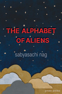 The Alphabet of Aliens ALPHABET OF ALIENS [ Sabyasachi Nag ]