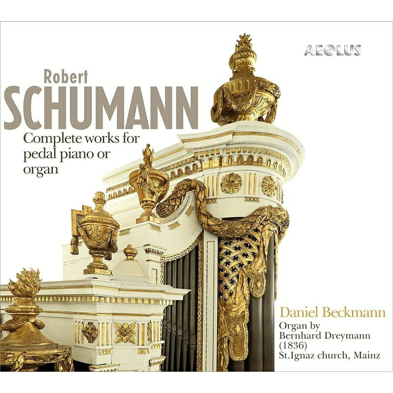 シューマン、ロベルト（1810ー1856）Robert Schumann 発売日：2020年07月15日 予約締切日：2020年07月11日 Complete Works For Pedal Piano Or Organ: Daniel Beckmann(Organ) (Hyb) JAN：4026798112011 AE11201 Aeolus *cl* CD クラシック 器楽曲 輸入盤