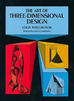 ART OF THREE-DIMENSIONAL DESIGN [ LOUIS WOLCHONOK ]