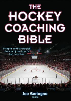 The Hockey Coaching Bible HOCKEY COACHING BIBLE （Coaching Bible） Joseph Bertagna