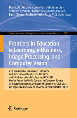 Frontiers in Education, E-Learning, E-Business, Image Processing, and Computer Vision: 21st Internat FRONTIERS IN EDUCATION E-LEARN （Communications in Computer and Information Science） 