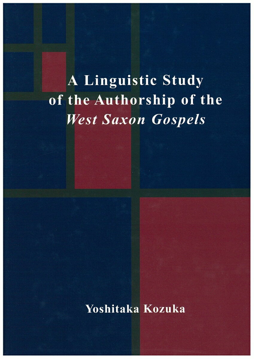 A Linguistic Study of the Authorship of West Saxon Gospels [ 小塚良孝 ]