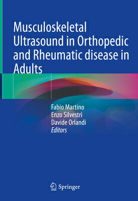 Musculoskeletal Ultrasound in Orthopedic and Rheumatic Disease in Adults MUSCULOSKELETAL ULTRASOUND IN [ Fabio Martino ]