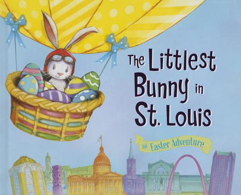 The Littlest Bunny in St. Louis: An Easter Adventure LITTLEST BUNNY IN ST LOUIS （The Littlest Bunny） [ Lily Jacobs ]