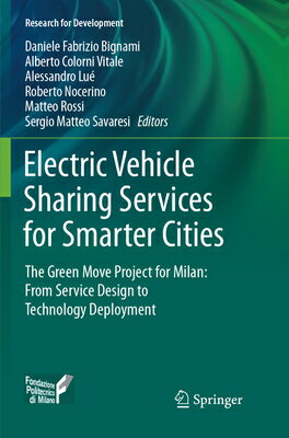 Electric Vehicle Sharing Services for Smarter Cities: The Green Move Project for Milan: From Service ELECTRIC VEHICLE SHARING SERVI （Research for Development） [ Daniele Fabrizio Bignami ]