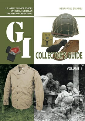 The G.I. Collector's Guide: U.S. Army Service Forces Catalog, European Theater of Operations: Vo..