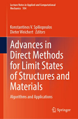Advances in Direct Methods for Limit States of Structures and Materials: Algorithms and Applications ADVANCES IN DIRECT METHODS FOR （Lecture Notes in Applied and Computational Mechanics） [ Konstantinos V. Spiliopoulos ]