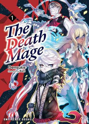The Death Mage Volume 1: Light Novel DEATH MAGE V01 （The Death Mage） 