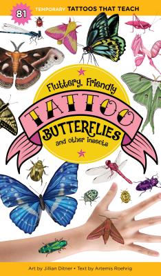 Fluttery, Friendly Tattoo Butterflies and Other Insects: 81 Temporary Tattoos That Teach FLUTTERY FRIENDLY TATTOO BUTTE （Tattoos That Teach） [ Artemis Roehrig ]