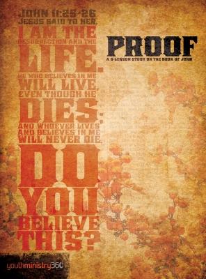 Proof: A 6-Lesson Study on the Book of John V-PROOF G （Core） [ Youthministry360 ]