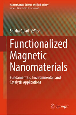 楽天楽天ブックスFunctionalized Magnetic Nanomaterials: Fundamentals, Environmental, and Catalytic Applications FUNCTIONALIZED MAGNETIC NANOMA （Nanostructure Science and Technology） [ Shikha Gulati ]