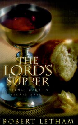 The Lord's Supper: Eternal Word in Broken Bread LORDS SUPPER [ Robert W. A ]