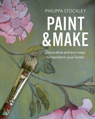 Paint and Make: Decorative and Eco Ways to Transform Your Home